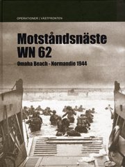 Motst�ndsn�ste WN 62 : Omaha Beach Normandie 1944 (inbunden)