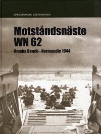 Motst�ndsn�ste WN 62 : Omaha Beach Normandie 1944 (inbunden)
