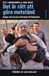 Det �r r�tt att g�ra motst�nd : Kriget och terrorn fr�n Bush till Bodstr�m (pocket)