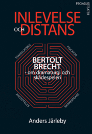 Inlevelse och distans : Bertolt Brecht om dramaturgi och sk�despeleri (inbunden)