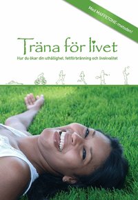 Tr�na f�r livet : Hur du �kar din fettf�rbr�nning, uth�lllighet och livskvalitet (h�ftad)
