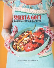 Smart & Gott : kanonrecept som g�r nytta (inbunden)
