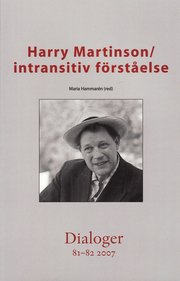 Harry Martinson : intransitiv f�rst�else. Dialoger. 81-82(2007) (h�ftad)