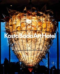 Kosta Boda Art Hotel : a place for meetings between people, glass, art, design, architecture and gastronomy (inbunden)