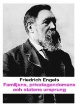 Familjens, privategendomens och statens ursprung :  i anslutning till Lewis H. Morgans forskningar (inbunden)
