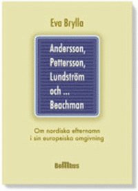 Andersson, Pettersson, Lundstr�m och ... Beachman : om nordiska efternamn i sin europeiska omgivning (inbunden)