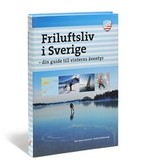 Friluftsliv i Sverige : din guide till vinterns �ventyr (h�ftad)