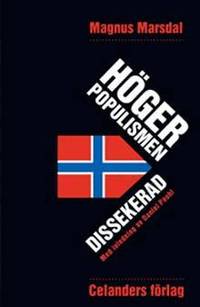 H�gerpopulismen dissekerad : hemligheten bakom fremskrittspartiet framg�ngar (h�ftad)