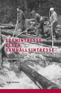 Egenintresse eller samh�llsintresse : nazityskland och svensk skogsindustri (inbunden)