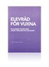 Elevr�d f�r vuxna : en handbok f�r rektorer, l�rare, f�r�ldrar och huvudm�n