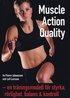 Muscle Action Quality : en tr�ningsmodell f�r styrka, r�rlighet, balans & kontroll