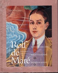 Rolf de Mar� : konstsamlare, balettledare, museiskapare (inbunden)