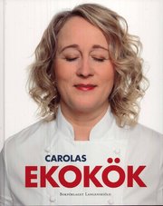 Carolas ekok�k : mat som smakar p� riktigt (inbunden)