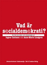 Vad �r socialdemokrati? : en bok om id�er och utmaningar (pocket)