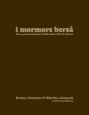 I mormors bers� : fem generationers br�d bakverk och t�rtor (inbunden)