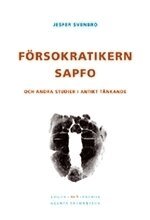 F�rsokratikern Sapfo och andra studier i antikt t�nkande (inbunden)