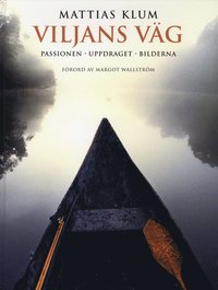 Viljans v�g : passionen, uppdraget, bilderna (inbunden)