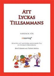 Att lyckas tillsammans : handbok f�r reteaming : konsten att motivera m�nniskor till en �nskad f�r�ndring (h�ftad)