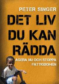 Det liv du kan r�dda: agera nu och stoppa fattigdomen (inbunden)