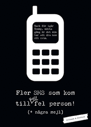 Fler sms som kom till helt fel person (+ n�gra mejl) (h�ftad)