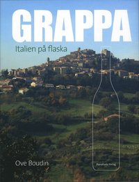 Grappa : Italien p� flaska (inbunden)