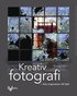 Kreativ fotografi : fr�n inspiration till bild