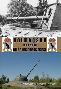 Holm�gadd 1943-2003 : 60 �r i marinens tj�nst (inbunden)