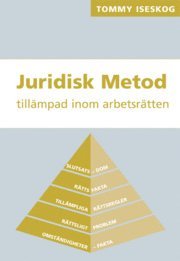 Juridisk metod till&auml;mpad inom arbetsr&auml;tten (h&auml;ftad)