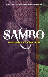 Sambo : ensammare �n du tror (inbunden)