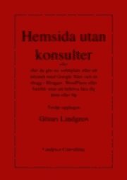 Hemsida utan konsulter eller Hur du g�r en webbplats eller ett intran�t med Google Sites och en blogg i Blogger, WordPress eller Tumblr utan att beh�va l�ra dig html eller ftp