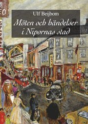 M�ten och h�ndelser i Nipornas stad : en familjekr�nika i omvandlingens tid (inbunden)
