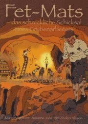 Fet-Mats : das schreckliche Schicksal eines Grubenarbeiters (h�ftad)