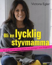 Bli en lycklig styvmamma : en �rlig bok om ilska, �ngest och l�sningar som fungerar (h�ftad)