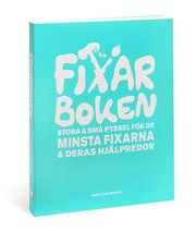 Fixarboken : stora och sm� pyssel f�r de minsta fixarna och deras hj�lpredor (h�ftad)