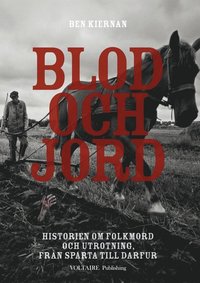 Blod och jord : historien om folkmord och utrotning, fr�n Sparta till Darfur (inbunden)