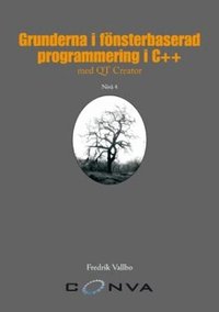 Grunderna i f�nsterbaserad programmering i C++ med QT Creator (h�ftad)