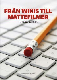 Fr�n wikis till mattefilmer : om IKT i skolan (h�ftad)