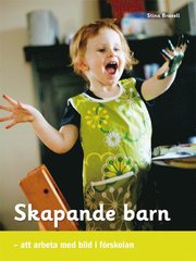 Skapande barn : att arbeta med bild i f�rskolan (h�ftad)