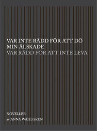 Var inte r�dd f�r att d� min �lskade var r�dd f�r att inte leva : noveller (h�ftad)
