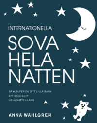 Internationella Sova hela natten - s� hj�lper du ditt lilla barn att sova gott hela natten l�ng (h�ftad)
