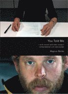 You Told Me - work stories and video essays / verkber�ttelser och videoess�er (pocket)