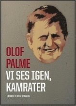 Vi ses igen, kamrater : tal och texter 1964-86 (inbunden)
