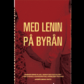 Med Lenin p� byr�n : normer kring klass, genus och sexualitet i den svenska kommunistiska r�relsen 1921-1939 (h�ftad)