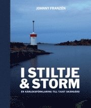 I stiltje & storm : en k�rleksf�rklaring till Tjust sk�rg�rd (inbunden)