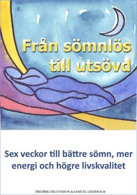 Fr�n s�mnl�s till uts�vd: Sex veckor till b�ttre s�mn, mer energi och h�gre livskvalitet (h�ftad)