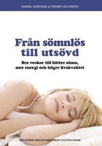 Fr�n s�mnl�s till uts�vd : sex veckor till b�ttre s�mn, mer energi och h�gre livskvalitet (h�ftad)