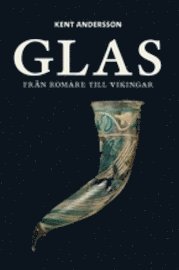 Glas fr�n romare till vikingar (inbunden)
