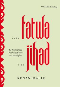 Fr�n fatwa till jihad : s� f�r�ndrade Rushdieaff�ren v�r verklighet (h�ftad)