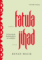 Fr�n fatwa till jihad : s� f�r�ndrade Rushdieaff�ren v�r verklighet (h�ftad)
