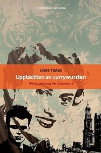 Uppt�ckten av currywursten (inbunden)